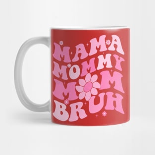 Mama Mommy Mom Bruh Mug